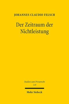 portada Der Zeitraum der Nichtleistung: Pflichtverletzung Wegen Nichtleistung im Allgemeinen Leistungsstorungs- und Insolvenzrecht (in German)