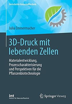 portada 3d-Druck mit Lebenden Zellen: Materialentwicklung, Prozesscharakterisierung und Perspektiven für die Pflanzenbiotechnologie (Fortschritte Naturstofftechnik) (in German)