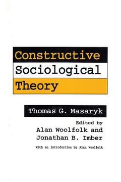 portada Constructive Sociological Theory: Forgotten Legacy of Thomas G. Masaryk (en Inglés)