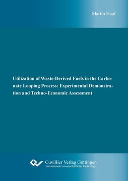 portada Utilization of Waste-Derived Fuels in the Carbonate Looping Process: Experimental Demonstration and Techno-Economic Assessment (en Inglés)