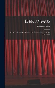 portada Der Mimus: Bd. 1.T. Theorie Des Mimus. 2.T. Entwickelungsgeschichte Des Mimus (en Alemán)