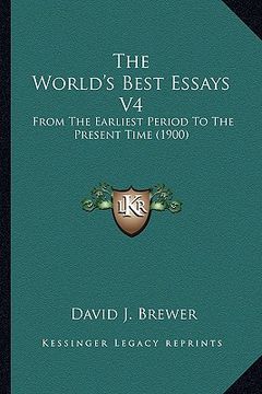 portada the world's best essays v4: from the earliest period to the present time (1900) (en Inglés)