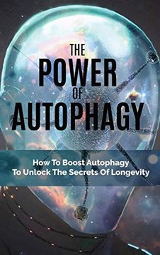 portada The Power of Autophagy: How to Boost Autophagy to Unlock the Secrets of Longevity (en Inglés)
