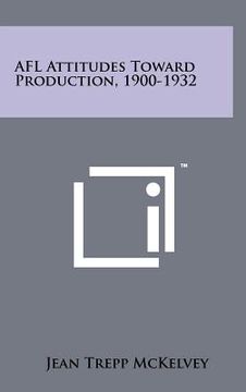 portada afl attitudes toward production, 1900-1932 (en Inglés)