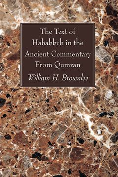 portada The Text of Habakkuk in the Ancient Commentary From Qumran (en Inglés)