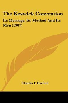 portada the keswick convention: its message, its method and its men (1907) (in English)