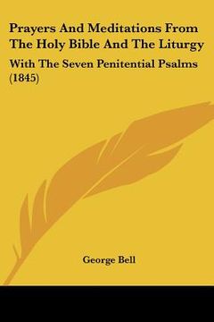 portada prayers and meditations from the holy bible and the liturgy: with the seven penitential psalms (1845) (en Inglés)