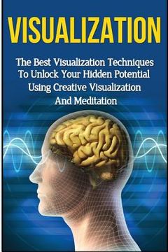 portada Visualization: The Ultimate 2 in 1 Visualization Techniques Box Set: Book 1: Visualization + Book 2: Visualization Techniques (in English)