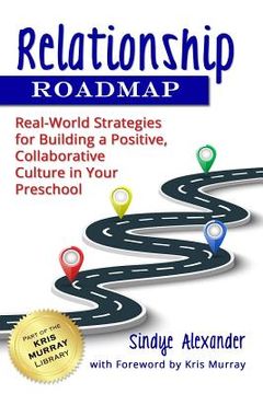 portada Relationship Roadmap: Real-World Strategies for Building a Positive, Collaborative Culture in Your Preschool (en Inglés)