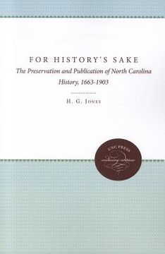 portada for history's sake: the preservation and publication of north carolina history, 1663-1903 (en Inglés)