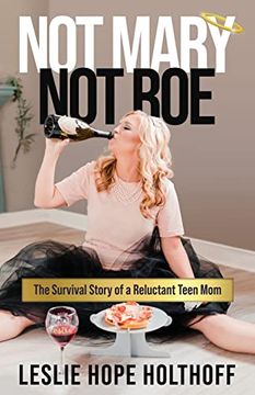portada Not Mary not Roe: The Survival Story of a Reluctant Teen mom (en Inglés)