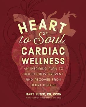 portada Heart to Soul Cardiac Wellness: An Inspiring Plan to Holistically Prevent and Recover from Heart Disease (en Inglés)