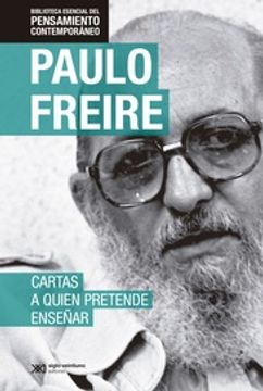 portada Cartas a Quien Pretende Ensenar Paulo Freire Siglo Xxied. 2008