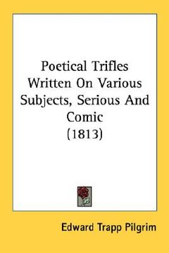 portada poetical trifles written on various subjects, serious and comic (1813) (en Inglés)