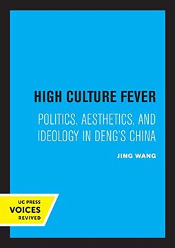 portada High Culture Fever: Politics, Aesthetics, and Ideology in Deng's China (en Inglés)
