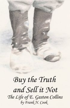 portada Buy the Truth and Sell It Not: The Life of E. Gaston Collins