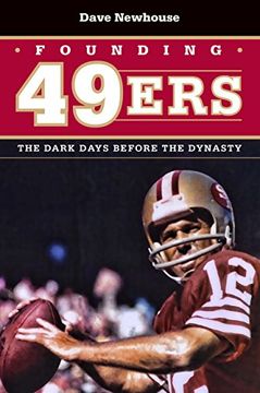 portada Founding 49ers: The Dark Days before the Dynasty (en Inglés)
