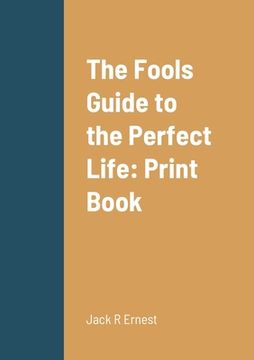 portada The Fools Guide to the Perfect Life: Print Book (in English)
