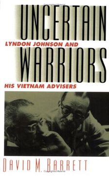 uncertain warriors,lyndon johnson and his vietnam advisers