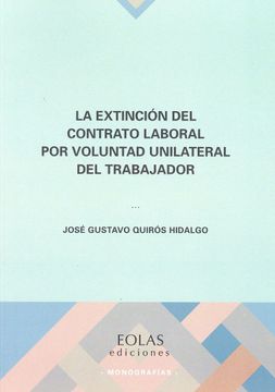 portada La Extinción del Contrato Laboral por Voluntad Unilateral del Trabajador (Monografías) (in Spanish)