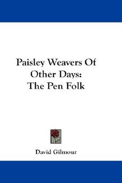 portada paisley weavers of other days: the pen folk