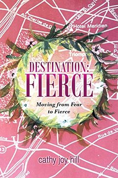 portada Destination: Fierce: Moving From Fear to Fierce (en Inglés)