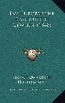 portada Das Europaische Eisenhutten Gewerbe (1848) (en Alemán)
