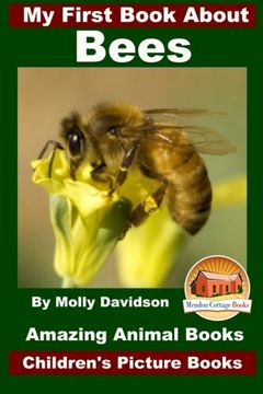 portada My First Book About Bees - Amazing Animal Books - Children'S Picture Books (en Inglés)