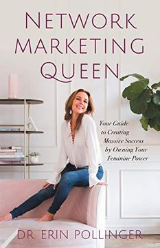 portada Network Marketing Queen: Your Guide to Creating Massive Success by Owning Your Feminine Power (en Inglés)