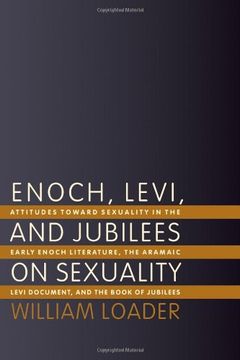 portada Enoch, Levi, and Jubilees on Sexuality: Attitudes Toward Sexuality in the Early Enoch Literature, the Aramaic Levi Document, and the Book of Jubilees (en Inglés)