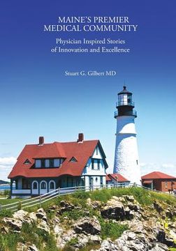 portada Maine's Premier Medical Community: Physician Inspired Stories of Innovation (in English)