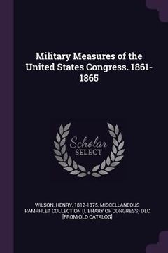 portada Military Measures of the United States Congress. 1861-1865 (in English)