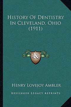 portada history of dentistry in cleveland, ohio (1911) (en Inglés)