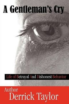 portada a gentleman's cry: life of betrayal and dishonest behavior (in English)