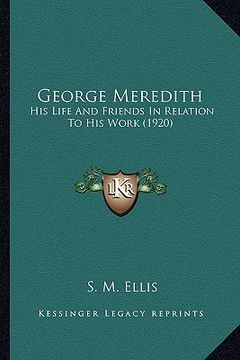 portada george meredith: his life and friends in relation to his work (1920) (en Inglés)