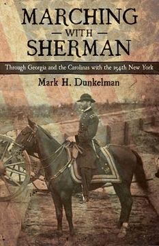 portada marching with sherman: through georgia and the carolinas with the 154th new york (en Inglés)
