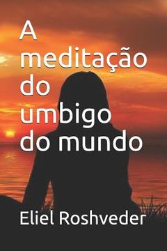 portada A meditação do umbigo do mundo (in Portuguese)