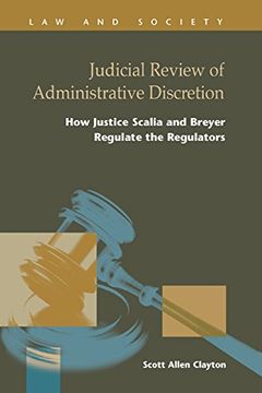 portada Judicial Review of Administrative Discretion: How Justice Scalia and Breyer Regulate Regulators (Law and Society)