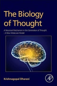 portada The Biology of Thought: A Neuronal Mechanism in the Generation of Thought - A New Molecular Model