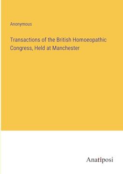 portada Transactions of the British Homoeopathic Congress, Held at Manchester
