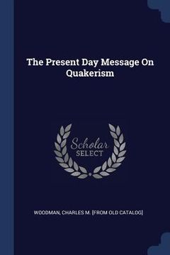portada The Present Day Message On Quakerism