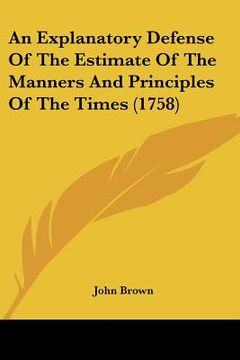 portada an explanatory defense of the estimate of the manners and principles of the times (1758) (en Inglés)