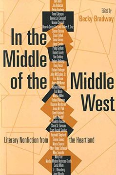 portada In the Middle of the Middle West: Literary Nonfiction From the Heartland (en Inglés)