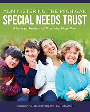 portada Administering the Michigan Special Needs Trust: A Guide for Trustees and Those who Advise Them 