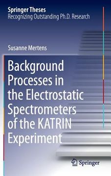 portada Background Processes in the Electrostatic Spectrometers of the Katrin Experiment (en Inglés)