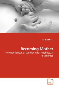 portada Becoming Mother: The experiences of women with intellectual  disabilities