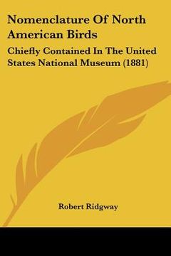 portada nomenclature of north american birds: chiefly contained in the united states national museum (1881) (in English)