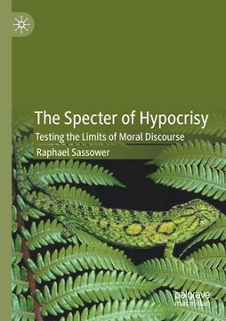 portada The Specter of Hypocrisy: Testing the Limits of Moral Discourse (en Inglés)