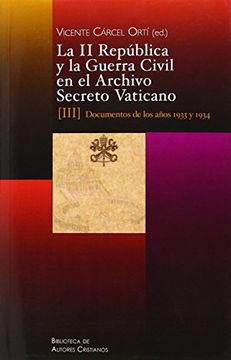 portada La ii República y la Guerra Civil en el Archivo Secreto Vaticano, Iii: Documentos de los Años 1933 y 1934 (in Spanish)
