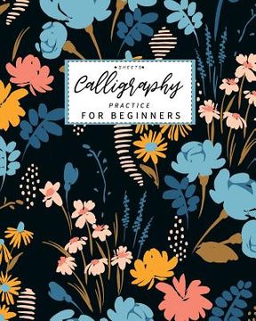 portada Calligraphy Practice Sheets for Beginners: Calligraphy Paper slanted grid workbook for lettering artist and lettering for beginners slanted grid Not u
